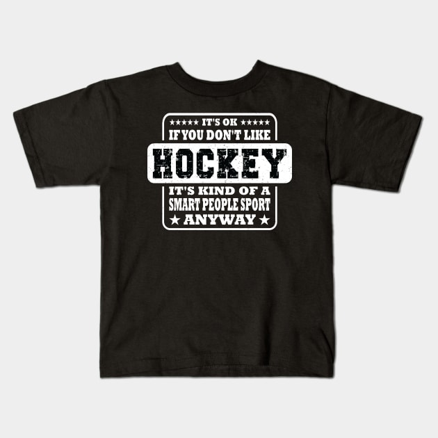 It's Ok If You Don't Like Hockey Funny Gift Kids T-Shirt by Art master